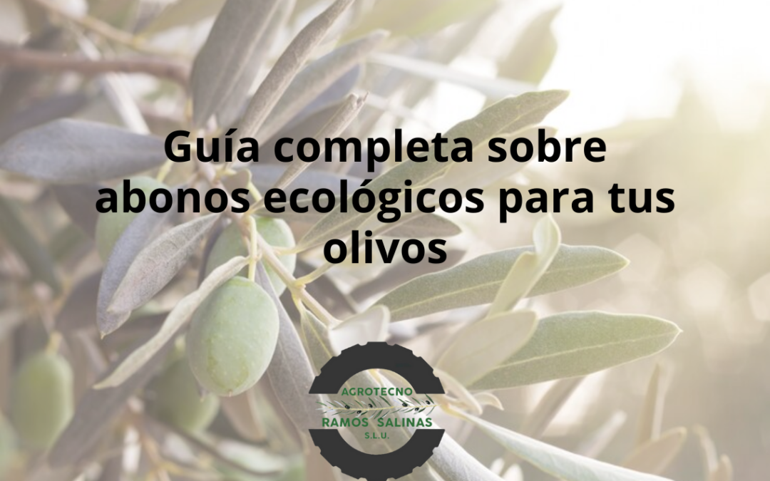 Guía completa sobre abonos ecológicos para tus olivos